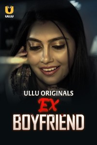 Ex Boyfriend (2024) Ullu Original