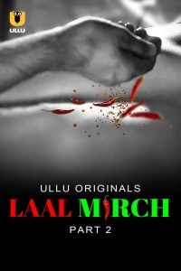 Laal Mirch Part 2 (2024) Ullu Original